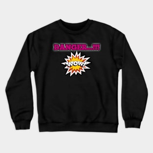 Danger Crewneck Sweatshirt